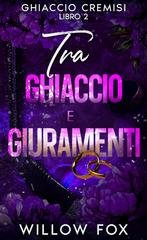Willow Fox - Ghiaccio Cremisi Vol. 2. Tra Ghiaccio e Giuramenti (2026)