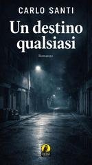 Carlo Santi - Un destino qualsiasi (2026)