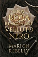 Marion Rebelly - Una rosa bianca sul velluto nero (2026)