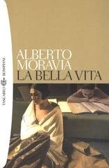 Alberto Moravia - La bella vita (2013)