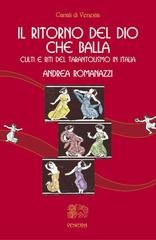 Andrea Romanazzi - Il ritorno del dio che balla. Culti e riti del tarantolismo in Italia (2006)
