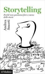 Andrea Smorti - Storytelling. Perché non possiamo fare a meno delle storie (2022)