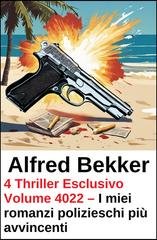 Alfred Bekker - 4 Thriller Esclusivo Volume 4022 (2026)