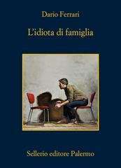 Dario Ferrari - L'idiota di famiglia (2026)