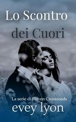 Evey Lyon - La serie di Haven Crossroads Vol. 1. Lo Scontro dei Cuori (2026)