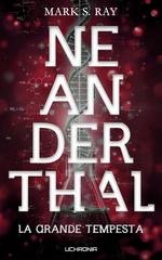 Mark S. Ray - Neanderthal - La Grande Tempesta. Libro 2 (2026)