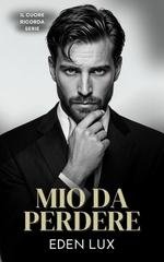 Eden Lux - Il Cuore Ricorda Vol. 2. Mio da Perdere (2026)