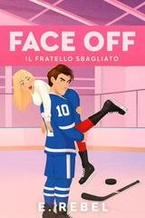E. Rebel - Face off. Il fratello sbagliato (2026)
