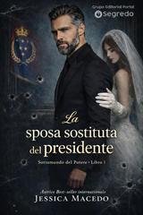 Jéssica Macedo - Sottomondo del potere Vol. 1. La sposa sostituta del presidente (2026)