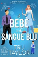 Tru Taylor - Eastport Bay Miliardari Fiaba Commedie Romantiche Vol. 3. Il bebè e il sangue blu (2026)