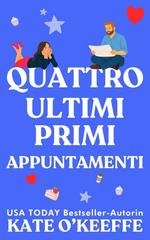Kate O'Keeffe - In cerca del lieto fine Vol. 4. Quattro ultimi primi appuntamenti (2026)