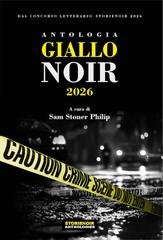 Sam Stoner Philip - Antologia Giallo Noir 2026 (2026)