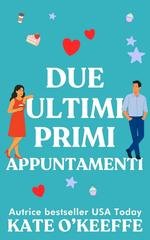 Kate O'Keeffe - In cerca del lieto fine Vol. 2. Due ultimi primi appuntamenti (2026)