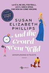 Susan Elizabeth Phillips - Chicago Stars Vol. 11. And the Crowd Went Wild. Un'esplosione di felicità (2026)