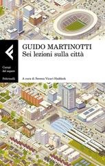 Guido Martinotti - Sei lezioni sulla città (2017)