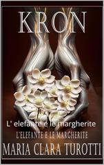 Maria Clara Turotti - KRON. L' elefante e le margherite (2026)