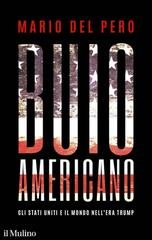 Mario Del Pero - Buio americano. Gli Stati Uniti e il mondo nell’era Trump (2025)