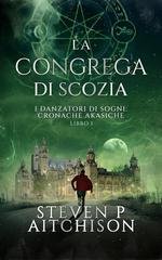 Steven P Aitchison - La Congrega di Scozia Vol. 1. I Danzatori di Sogni. Cronache Akasiche (2026)