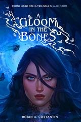 Robin A. Costantin - Trilogia di Mar-dröm Vol. 1. A Gloom in the Bones (2026)