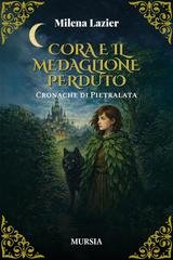 Milena Lazier - Cora e il medaglione perduto. Cronache di Pietralata (2026)