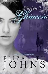 Elizabeth Johns - Serie di Elementi Vol. 2. Sciogliendo il ghiaccio (2026)