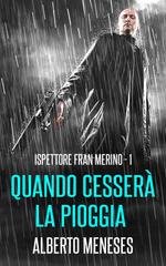 Alberto Meneses - Ispettore Fran Merino Vol. 1. Quando cesserà la pioggia (2026)