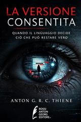 Anton G. R. C. Thiene - La versione consentita (2026)