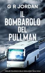 G R Jordan - Thriller polizieschi delle highlands e delle isole Vol. 14. Il Bombarolo del Pullman (2026)