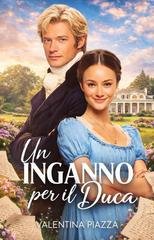 Valentina Piazza - Un Inganno per il Duca. Scandal & Gossip (2026)