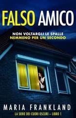 Maria Frankland - Cuori Oscuri Vol. 1. Falso Amico (2026)