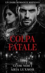 Aria Luxmor - Cuori Neri Vol. 1. Colpa Fatale (2026)