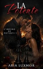 Aria Luxmor - L’Impero dei Potenti Vol. 1. La Potente (2026)