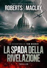 M.C. Roberts, R.F. Maclay - Un'avventura di Tom Wagner Vol. 7. La spada della rivelazione (2026)