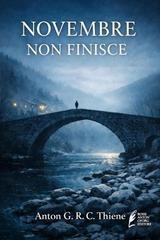 Anton G. R. C. Thiene - Novembre non finisce (2026)