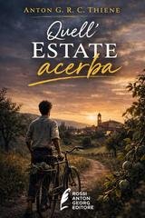 Anton G. R. C. Thiene - Quell’estate acerba (2026)