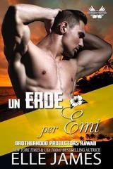 Elle James - Brotherhood Protectors Hawaii Vol. 6. Un Eroe per Emi (2026)