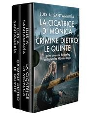 Luis A.  Santamaría - Ispettrice Mónica Lago. Cofanetto Le Origini (La cicatrice di Mónica e Crimine dietro le quinte) (2026)