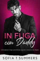 Sofia T Summers - Billionaire Baby Daddies Vol. 9. In Fuga con Daddy (2026)