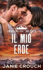 Janie Crouch - Linear Tactical. Oak Creek Vol. 5. Il Mio Eroe (2026)