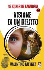 Valentino Meynet - 10 Killer in famiglia Vol. 14. Visione di un delitto (2026)