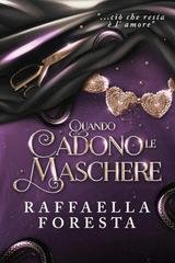 Raffaella Foresta - Quando cadono le maschere: ...ciò che resta è l'amore (2026)