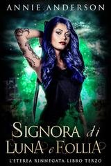 Annie Anderson - L’Eterea Rinnegata Vol. 3. Signora di Luna e Follia (2026)