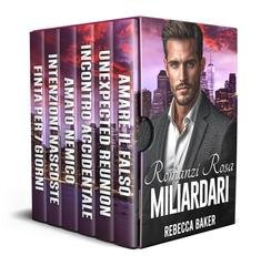 Rebecca Baker - Romanzi rosa miliardari. La serie completa (2026)