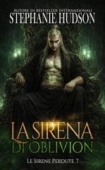 Stephanie Hudson - Le Sirene Perdute Vol. 7. La sirena di Oblivion (2026)