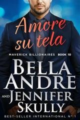 Bella Andre, Jennifer Skully - Maverick Billionaires Vol. 10. Amore su tela (2026)