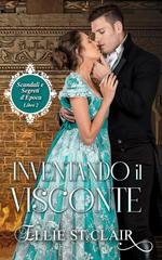 Ellie St. Clair - Scandali e segreti d'epoca Vol. 2. Inventando il Visconte (2026)