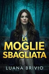Luana Brivio - THRILLER LOVERS. LA MOGLIE SBAGLIATA (2026)