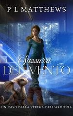 P L Matthews - I Casi della Strega dell'Armonia Vol. 1. Sussurri del vento (2026)