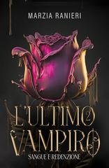 Marzia  Ranieri - L'ultimo vampiro Vol. 2. Sangue e Redenzione (2026)