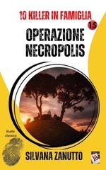 Silvana Zanutto - 10 Killer in famiglia Vol. 15. Operazione Necropolis (2026)